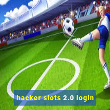 hacker slots 2.0 login